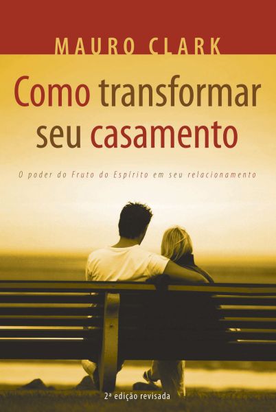 Como Transformar seu Casamento